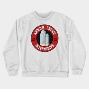 Abolish Unpaid Internships - Workers Rights Crewneck Sweatshirt